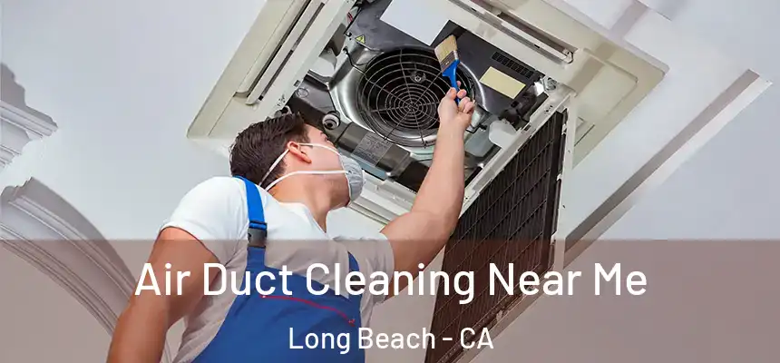  Air Duct Cleaning Near Me Long Beach - CA