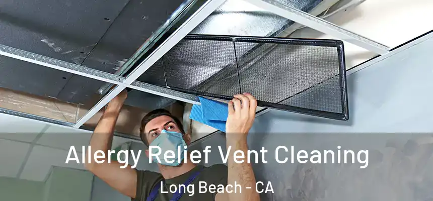 Allergy Relief Vent Cleaning Long Beach - CA