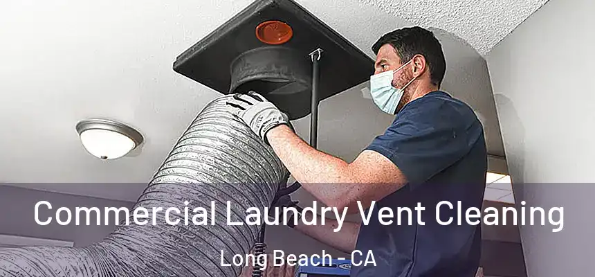  Commercial Laundry Vent Cleaning Long Beach - CA