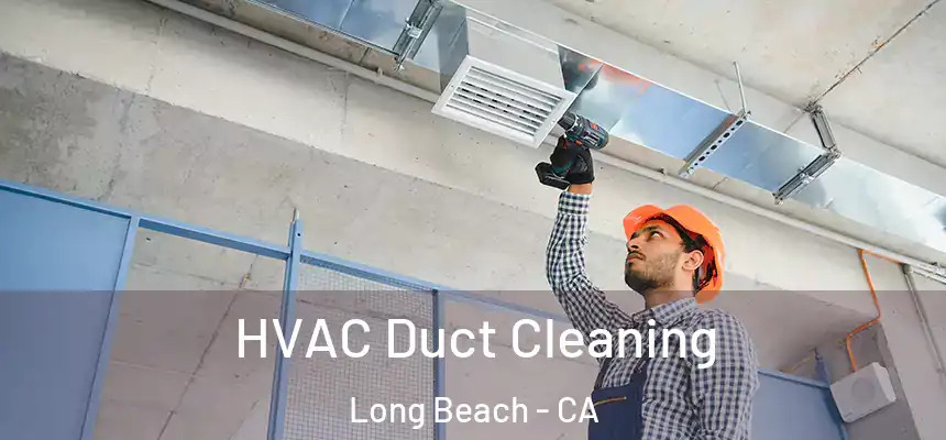  HVAC Duct Cleaning Long Beach - CA