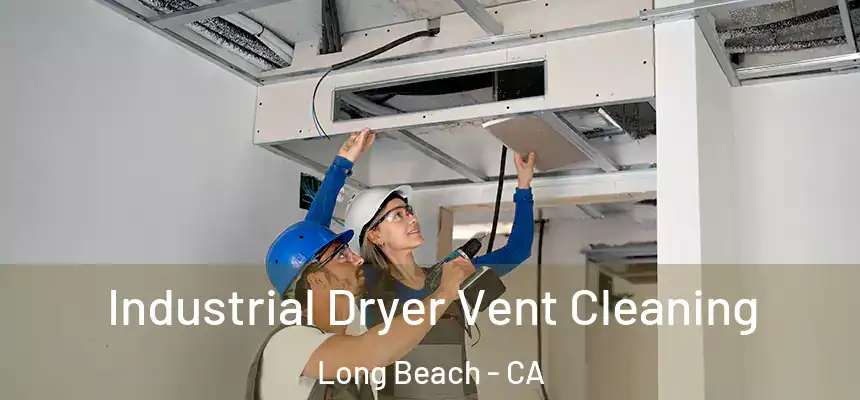  Industrial Dryer Vent Cleaning Long Beach - CA