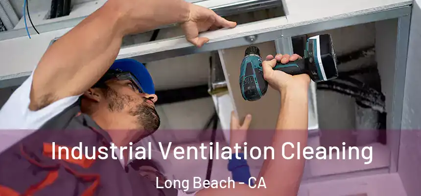  Industrial Ventilation Cleaning Long Beach - CA
