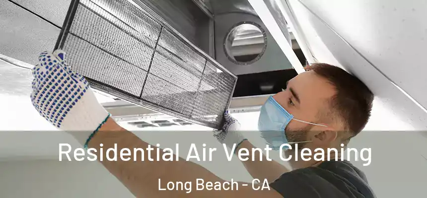  Residential Air Vent Cleaning Long Beach - CA