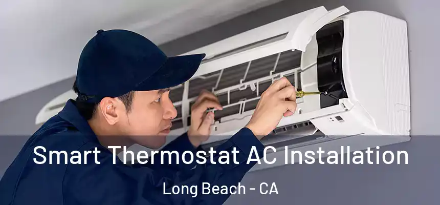  Smart Thermostat AC Installation Long Beach - CA